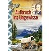 Aufbruch ins Ungewisse: Expedition in Amerikas unbekannten Westen