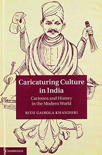 Caricaturing Culture in India: Cartoons and History in the Modern World