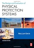 Design and Evaluation of Physical Protection Systems, Second Edition - 075068352X