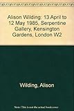 Alison Wilding : 13 April to 12 May 1985, Serpentine Gallery, Kensington Gardens, London W2