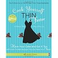 Cook Yourself Thin Faster: Have Your Cake And Eat It Too With Over 75 New Recipes You Can Make In A Flash!