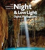 The complete guide to night & lowlight digital photography