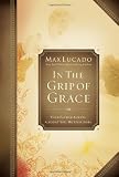 In the Grip of Grace: Your Father Always Caught You. He Still Does. (Lucado, Max)