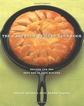 The Cast Iron Skillet Cookbook: Recipes for the Best Pan in Your Kitchen