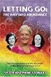 Letting Go: The Way into Abundance: The Personal Story of the Founder of the Beginning Experience
