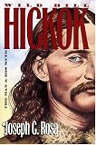 Wild Bill Hickok: The Man and His Myth