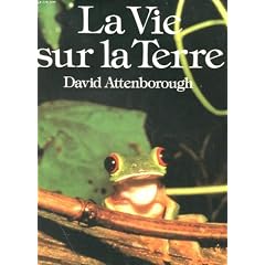 La Vie sur la Terre. Une histoire de la Nature