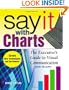 Say It With Charts: The Executive's Guide to Visual Communication