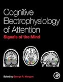 Cognitive electrophysiology of attention : signals of the mind