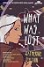 What Was Lost