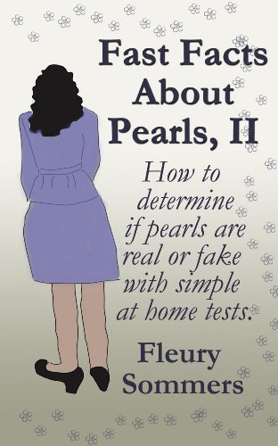 Fast Facts About Pearls, II: How to determine whether pearls are real or fake with simple at home tests