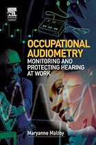 Occupational Audiometry: Monitoring and Protecting Hearing at Work