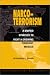 Narco-Terrorism: A Unified Strategy to Fight a Growing Terrorist Menace (Paperback)