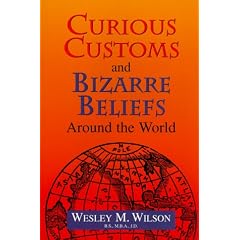 Curious Customs and Bizarre Beliefs Around the World