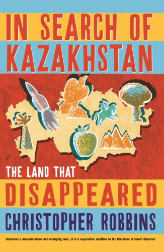 in search of kazakhstan the land that disappeared