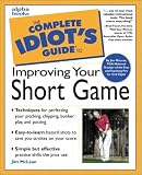 Complete Idiot's Guide to Improving Your Short Game