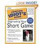 COMPLETE IDIOT'S GUIDE TO IMPROVING YOUR SHORT GAME - Book