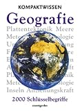 Kompaktwissen. Geografie: 2000 Schluesselbegriffe