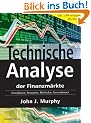 Technische Analyse der Finanzm�rkte. Inkl. Workbook. Grundlagen, Strategien, Methoden, Anwendungen
