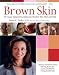 Brown Skin: Dr. Susan Taylor's Prescription for Flawless Skin, Hair, and Nails