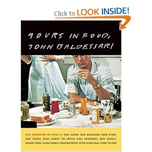 Yours in Food, John Baldessari: with meditations on eating by Paul... by John Baldessari