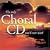The Only Choral CD You'll Ever Need