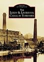 The Leeds and Liverpool Canal in Yorkshire (Archive Photographs: Images of England)
