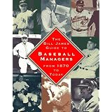 TheBILLJAMESGUIDETOBASEBALLMANAGERS:From1870toToday
