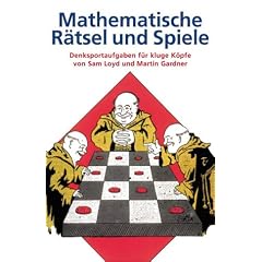 Mathematische R�tsel und Spiele: Denksportaufgaben f�r kluge K�pfe. 283 Aufgaben und L�sungen