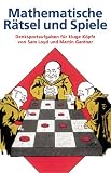 Mathematische R�tsel und Spiele: Denksportaufgaben f�r kluge K�pfe. 283 Aufgaben und L�sungen