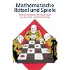 Mathematische R�tsel und Spiele: Denksportaufgaben f�r kluge K�pfe. 283 Aufgaben und L�sungen