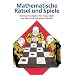 Mathematische R�tsel und Spiele: Denksportaufgaben f�r kluge K�pfe. 283 Aufgaben und L�sungen