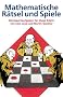 Mathematische R�tsel und Spiele: Denksportaufgaben f�r kluge K�pfe. 283 Aufgaben und L�sungen