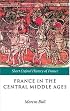 France in the Central Middle Ages: 900-1200 (The Short Oxford History of France)