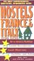 Hostels France & Italy, 2nd: The Only Comprehensive, Unofficial, Opinionated Guide