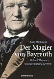 Produkt-Bild: Der Magier von Bayreuth: Richard Wagner - sein Werk und seine Welt