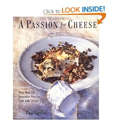 A Passion for Cheese: More Than 130 Innovative Ways To Cook With Cheese