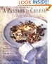 A Passion for Cheese: More Than 130 Innovative Ways To Cook With Cheese