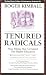 Tenured Radicals, Revised: How Politics has Corrupted our Higher Education