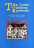 The child's vanishing landscape : a storybook about listed buildings