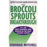 The Broccoli Sprouts Breakthrough: The New Miracle Food for Cancer Prevention