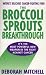 Book The Broccoli Sprouts Breakthrough: The New Miracle Food for Cancer Prevention