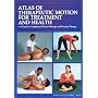 Atlas of Therapeutic Motion for Treatment and Health: A Guide to Traditional Chinese Massage and Exercise Therapy