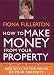 How to Make Money from Your Property: Add Pounds to the Value of Your Property