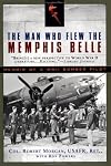 The Man Who Flew the Memphis Belle: Memoir of a WWII Bomber Pilot