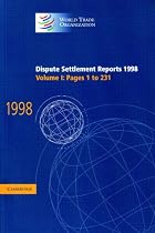 Dispute Settlement Reports 1998: Volume 1, Pages 1-231: Pages 1-231 v. 1 (World Trade Organization Dispute Settlement Reports)