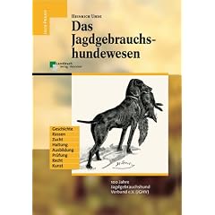 Das Jagdgebrauchshundewesen. 100 Jahre Jagdgebrauchshundeverband e. V. (JGHV)
