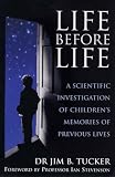 Life Before Life: Extraordinary Research into Children's Claims of Reincarnation