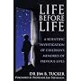 Life Before Life: Extraordinary Research into Children's Claims of Reincarnation