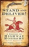 Stand and deliver! : a history of highway robbery